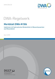 Merkblatt DWA-M 506 Injektionen mit hydraulischen Bindemitteln in Wasserbauwerken aus Massenbeton