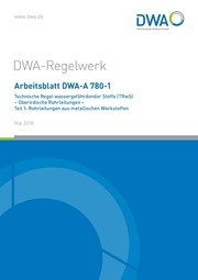 Arbeitsblatt DWA-A 780-1 Technische Regel wassergefährdender Stoffe (TRwS) - Oberirdische Rohrleitungen 1: Rohrleitungen aus metallischen Werkstoffen