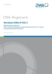 Merkblatt DWA-M 920-3 Bodenfunktionsansprache - Teil 3: Funktion des Bodens im Nährstoffhaushalt (N, P,K, Ca, Mg, S) ackerbaulich genutzter Standorte