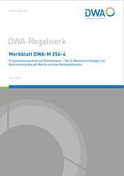 Merkblatt DWA-M 256-4 Prozessmesstechnik auf Kläranlagen - Teil 4: Messeinrichtungen zur Bestimmung des pH-Werts und des Redoxpotenzials