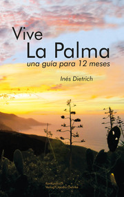 Vive La Palma. La Isla de La Palma - una guía para 12 meses