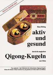 Aktiv und gesund durch die magischen Qigong-Kugeln aus China