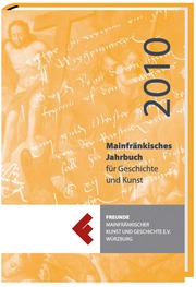 Mainfränkisches Jahrbuch für Geschichte und Kunst 2010