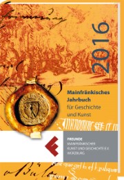 Mainfränkisches Jahrbuch für Geschichte und Kunst 2016