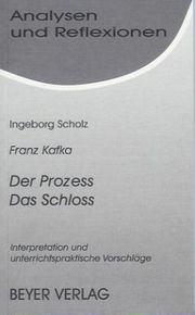 Franz Kafka: Der Prozess/Das Schloss