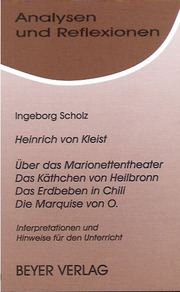 Heinrich von Kleist: Über das Marionettentheater/Das Käthchen von Heilbronn/Das Erdbeben in Chili/Die Marquise von O
