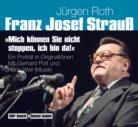 Franz Josef Strauß: 'Mich können Sie nicht stoppen, ich bin da!'