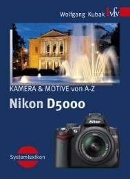 Nikon D5000, KAMERA & MOTIVE von A-Z