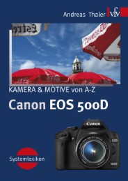 Canon EOS 500D, KAMERA & MOTIVE von A-Z