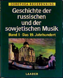Geschichte der russischen und der sowjetischen Musik / Geschichte der russischen und der sowjetischen Musik: Das 19. Jahrhundert