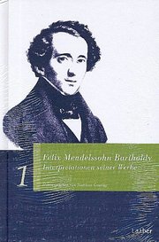 Felix Mendelssohn Bartholdy - Interpretationen seiner Werke