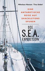 Die S.E.A.-Expedition - Eine antarktische Reise auf Shackletons Spuren