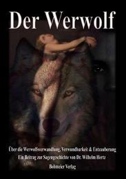Der Werwolf - Über die Werwolfsverwandlung, Verwundbarkeit & Entzauberung