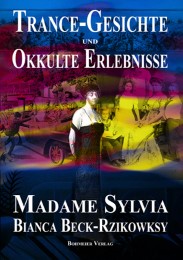 Madame Sylvia - Trance-Gesichte und okkulte Erlebnisse