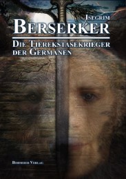 Berserker - Die Tierekstasekrieger der Germanen