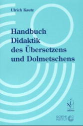 Handbuch Didaktik des Übersetzens und Dolmetschens