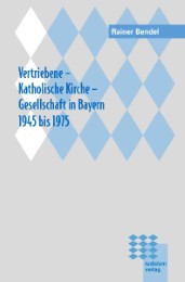 Vertriebene, Katholische Kirche, Gesellschaft in Bayern 1945 bis 1975