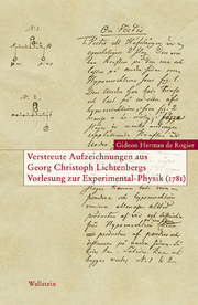 Verstreute Aufzeichnungen aus Georg Christoph Lichtenbergs Vorlesungen über die Experimental-Physik 1781