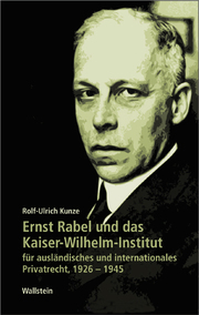 Ernst Rabel und das Kaiser-Wilhelm-Institut für ausländisches und internationales Privatrecht 1926-1945