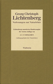 Vorlesungen zur Naturlehre. Lichtenbergs annotiertes Handexemplar der vierten Auflage von Johann Christian Polykarp Erxleben: 'Anfangsgründe der Naturlehre'