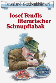 Josef Fendls literarischer Schnupftabak