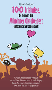 100 Erlebnisse, die man auf dem Münchner Oktoberfest einfach nicht verpassen darf?