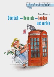 Oberbichl - Honolulu - London und zurück