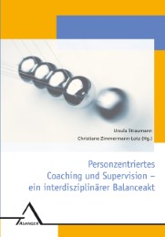 Personzentriertes Coaching und Supervision - ein interdisziplinärer Balanceakt