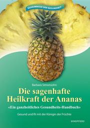 Die sagenhafte Heilkraft der Ananas
