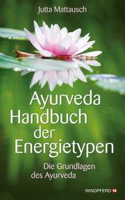 Ayurveda Handbuch der Energietypen