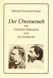 Der Übermensch bei Friedrich Nietzsche und Sri Aurobindo