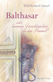 Balthasar - oder Kommen Gänseblümchen in den Himmel? - Cover