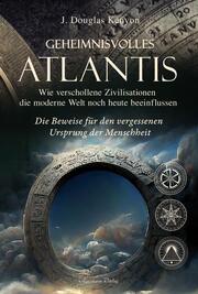 Geheimnisvolles Atlantis - Wie verschollene Zivilisationen die moderne Welt noch - Cover