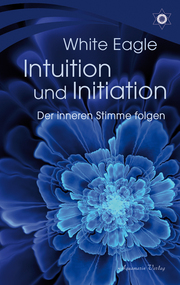 Intuition und Initiation - Der inneren Stimme folgen