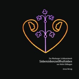 Das Marburger Lichtkunstwerk Siebensiebenzwölfnullsieben von Helmi Ohlhagen