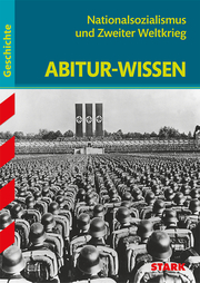 STARK Abitur-Wissen - Geschichte Nationalsozialismus und Zweiter Weltkrieg