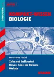 Kompakt-Wissen Gymnasium - Biologie - Zellen und Stoffwechsel, Nerven, Sinne und Hormone, Ökologie