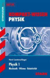 STARK Kompakt-Wissen Gymnasium - Physik Oberstufe Band 1 - Cover