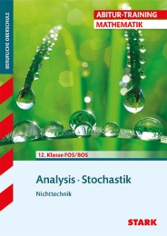 Abitur-Training FOS/BOS - Mathematik Analysis/Stochastik, Nichttechnik