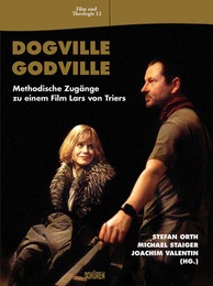 Dogville - Godville. Methodische Zugänge zu einem Film Lars von Triers