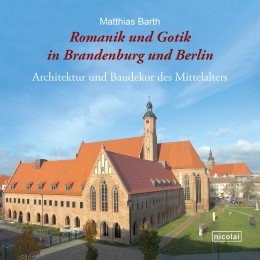 Romanik und Gotik in Brandenburg und Berlin