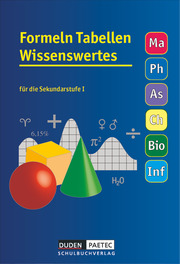 Formeln Tabellen Wissenswertes - Für die Sekundarstufe I - Mathematik - Physik - Astronomie - Chemie - Biologie - Informatik