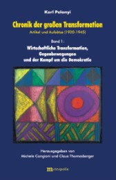 Chronik der grossen Transformation. Artikel und Aufsätze (1920-1945) / Wirtschaftliche Transformation, Gegenbewegung und der Kampf um die Demokratie