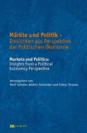 Märkte und Politik - Einsichten aus Perspektive der Politischen Ökonomie / Markets and Politics: Insights from a Political Economcy Perspectives