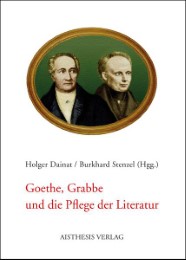 Goethe, Grabbe und die Pflege der Literatur - Cover