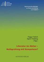 Literatur im Abitur - Reifeprüfung mit Kompetenz?