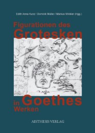 Figurationen des Grotesken in Goethes Werken