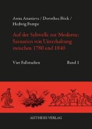Auf der Schwelle zur Moderne: Szenarien von Unterhaltung zwischen 1780 und 1840 I/II - Cover