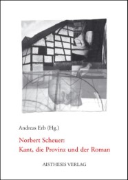 Norbert Scheuer: Kant, die Provinz und der Roman - Cover