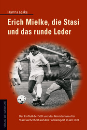 Erich Mielke, die Stasi und das runde Leder